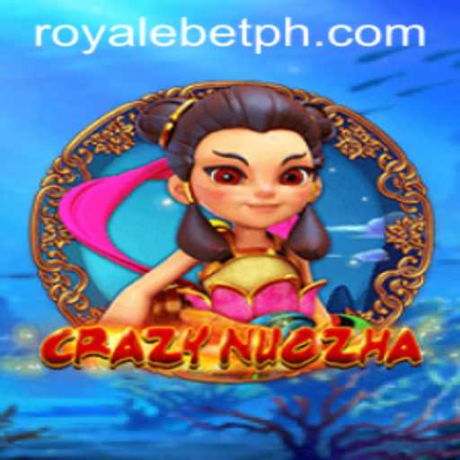 CrazyNuoZha: The Ultimate Gaming Experience in ROYALEBET